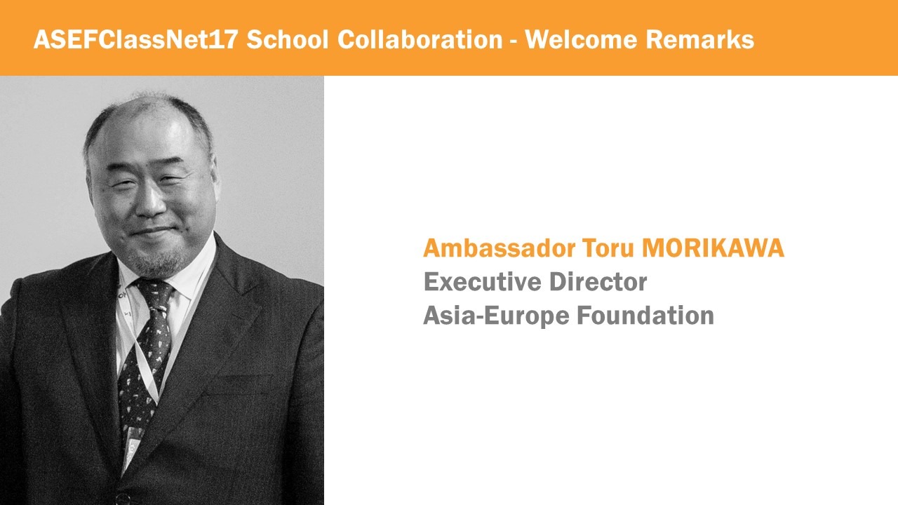 Amb Toru Morikawa’s Welcome Remarks – ASEFClassNet17 School Collaboration
